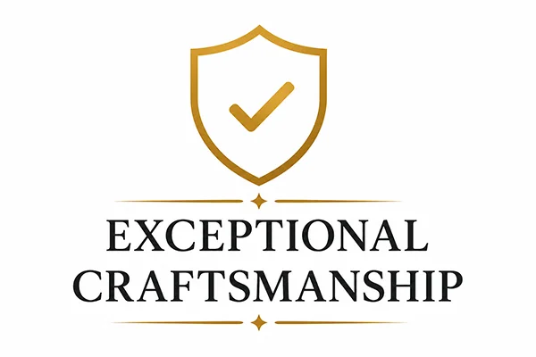 EXCEPTIONAL CRAFTSMANSHIP EXCEPTIONAL CRAFTSMANSHIP