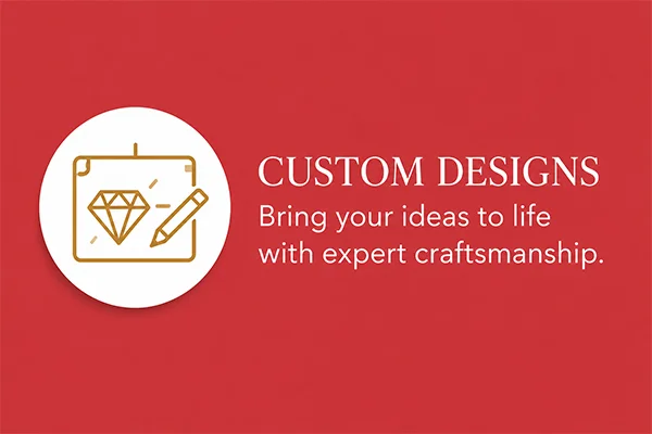 CUSTOM DESIGNS Bring your ideas to life with expert craftsmanship. CUSTOM DESIGNS Bring your ideas to life with expert craftsmanship.