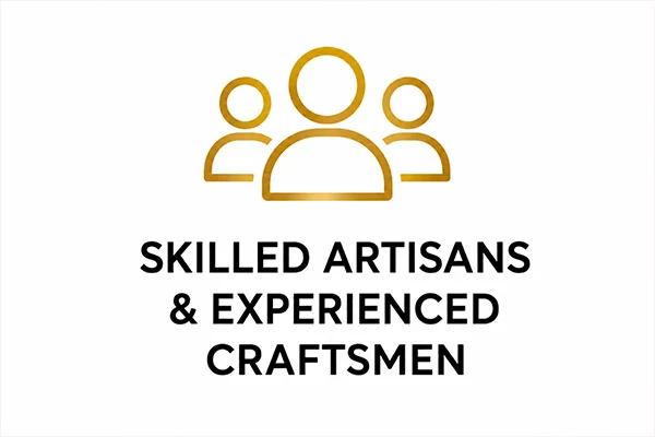 SKILLED ARTISANS & EXPERIENCED CRAFTSMEN SKILLED ARTISANS & EXPERIENCED CRAFTSMEN