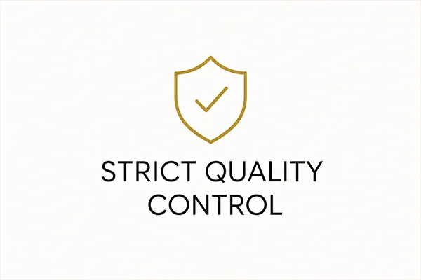 STRICT QUALITY CONTROL