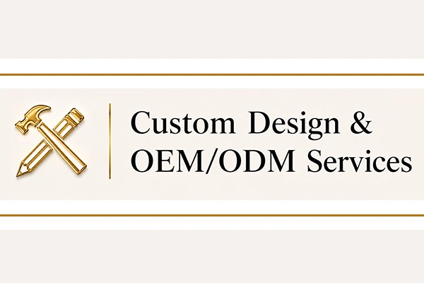 Custom Design & OEM/ODM Services Custom Design & OEM/ODM Services