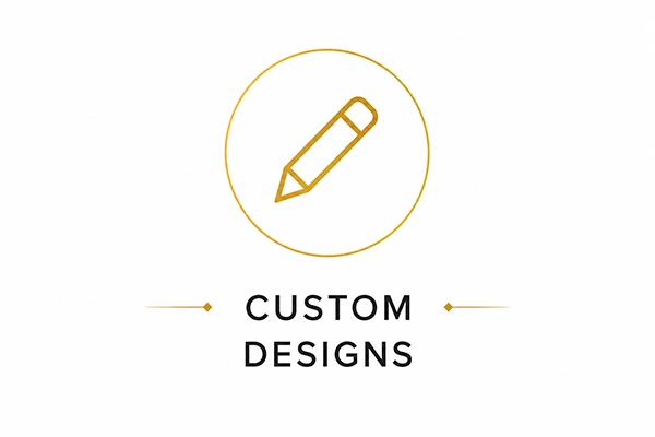 CUSTOM DESIGNS CUSTOM DESIGNS