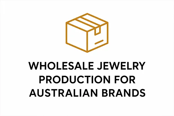 WHOLESALE JEWELRY PRODUCTION FOR AUSTRALIAN BRANDS WHOLESALE JEWELRY PRODUCTION FOR AUSTRALIAN BRANDS