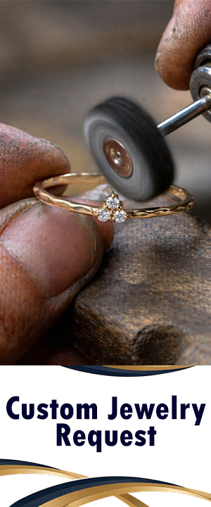 Custom Jewelry Request Custom Jewelry Request