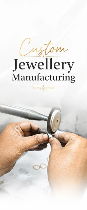 Custom Jewellery Manufacturing Custom Jewellery Manufacturing
